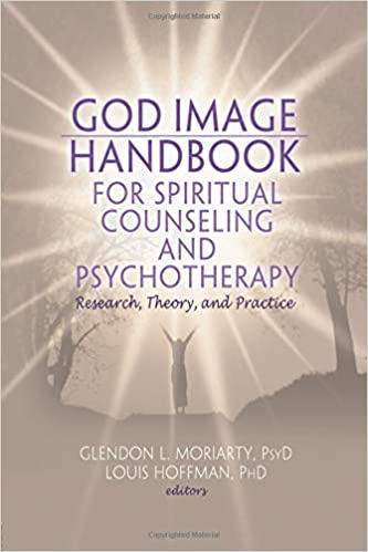 God Image Handbook for Spiritual Counseling and Psychotherapy: Research, Theory, and Practice (Monographic Separates from the Journal of Spirituality in Mental Health) - EPUB + Converted pdf